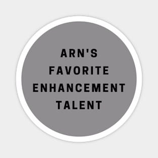 Arn's Favorite enhancement talent Magnet